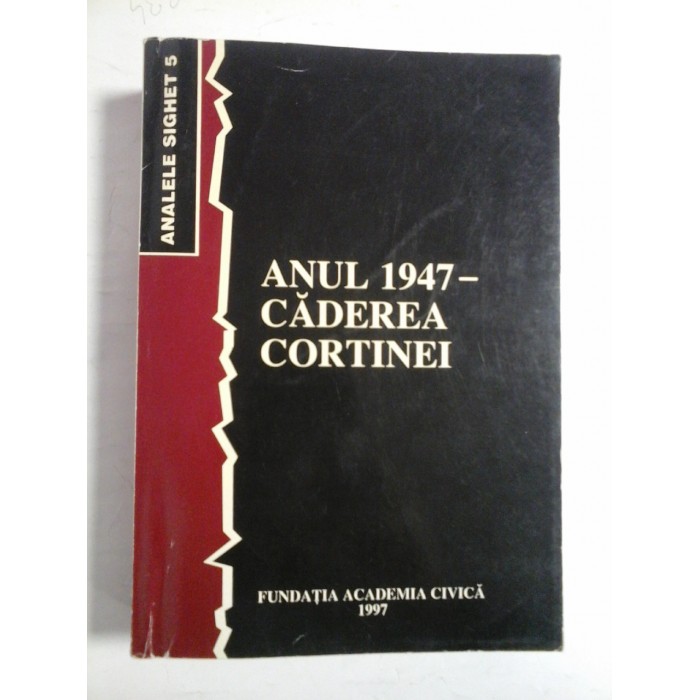 ANUL 1947 - CADEREA CORTINEI - Analele Sighet 5 